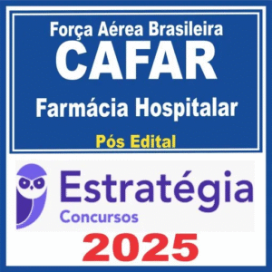 Força Aérea Brasileira – CAFAR (Farmácia Hospitalar) Pós Edital – Estratégia 2025