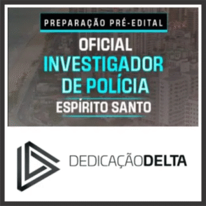 PREPARAÇÃO PRÉ-EDITAL – OFICIAL INVESTIGADOR DE POLÍCIA DO ESPÍRITO SANTO – Dedicação Delta 2025 – PC ES- Rateui 2025 PCES Policial
