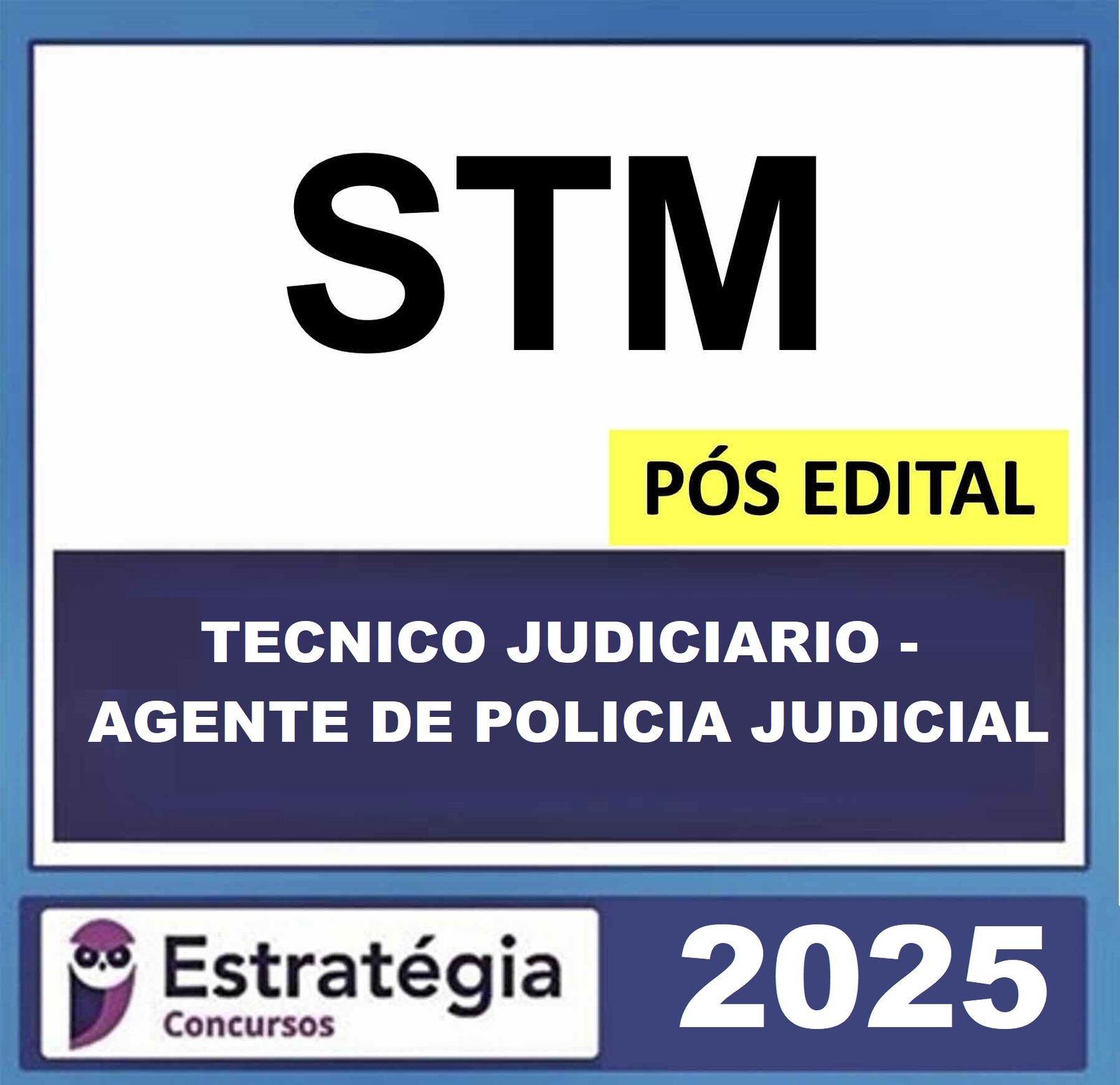 STM – POS EDITAL ( TECNICO JUDICIARIO – AGENTE DE POLICIA JUDICIAL ) – ESTRATÉGIA 2025 - RATEIO SUPERIOR TRIBUNAL MILITAR POSEDITAL POLICIAL