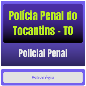 Polícia Penal do Tocantins – TO (Policial Penal) Pacote Completo - PP TO Agepen TO Tocantins 2025 PPTO