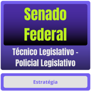 Senado Federal (Técnico Legislativo – Policial Legislativo) Pacote - Estratégia - Policia Ligislativa