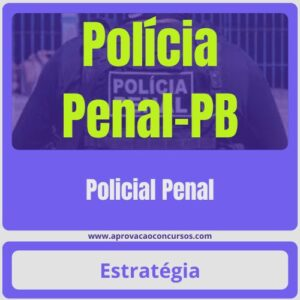 Polícia Penal-PB (Policial Penal) Pacote Completo – Estratégia