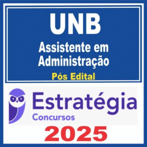 UNB (Assistente em Administração) Pós Edital – Estratégia 2025