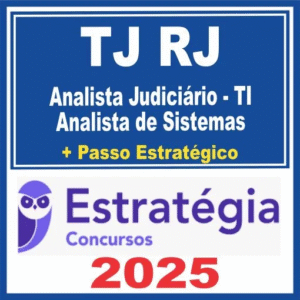 TJ RJ (Analista Judiciário – TI – Analista de Sistemas + Passo) Estratégia 2025