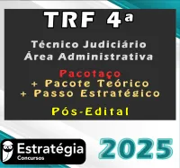 TRF 4ª Região (Técnico Judiciário – Área Administrativa) Pacotaço – Pacote Teórico + Pacote Passo Estratégico Pós-Edital – Estrategia 2025 - Rateio Pos edital