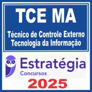 TCE MA (Técnico de Controle Externo – Tecnologia da Informação) Estratégia 2025