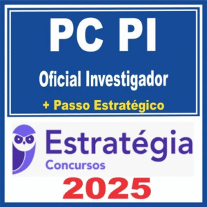 PC PI (Oficial Investigador de Polícia + Passo) Estratégia 2025 - Policia Civil Piaui PCPI