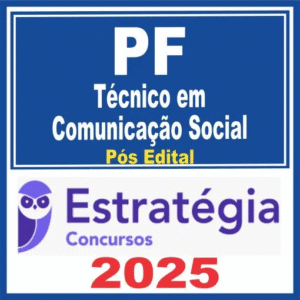 PF – Polícia Federal (Técnico em Comunicação Social) Pós Edital – Estratégia 2025