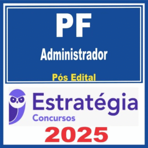 Polícia Federal (Administrador) Pós Edital – Estratégia 2025