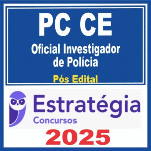 PC CE (Oficial Investigador de Polícia) Pós Edital – Estratégia 2025 - Rateio Policia Civil Ceara PCCE Policial Investigador Posedital