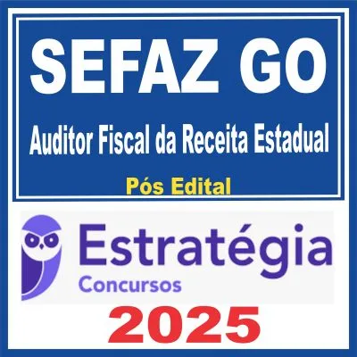 SEFAZ GO (Auditor Fiscal da Receita Estadual) + passo e trilha estratégia - Pós Edital – Estratégia 2025 - Rateio Fisco PósEdital Secretaria Fazenda Goiás 2025 Auditoria