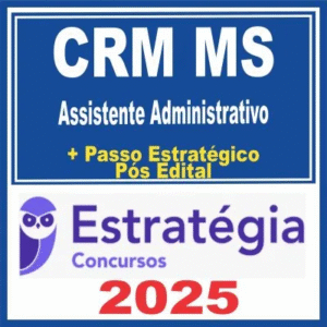 CRM MS (Assistente Administrativo + Passo) Pós Edital – Estratégia 2025
