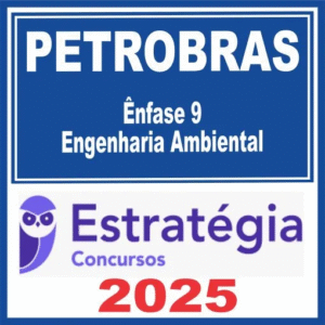PETROBRAS (Ênfase 9 – Engenharia Ambiental) Estratégia 2025