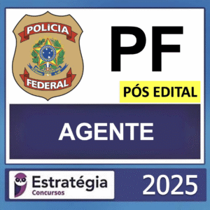 PF – PÓS EDITAL – (AGENTE DA POLÍCIA FEDERAL + PASSO) – ESTRATÉGIA 2025 - Rateio Policial Federal Posedital