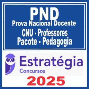 Prova Nacional Docente – PND (CNU Professores – Pedagogia) Estratégia 2025 - CNU Professor 2025