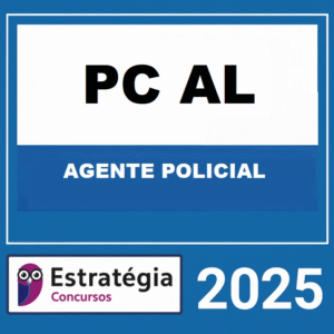 PC AL (AGENTE DE POLÍCIA) – ESTRATÉGIA 2025 - RATEIO POLICIA CIVIL ALAGOAS PCAL POLICIAL