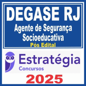 DEGASE RJ (Agente de Segurança Socioeducativa) Pós Edital – Estratégia 2025 - DEGASERJ