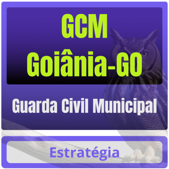Prefeitura de Goiânia – GCM Goiânia (Guarda Civil Municipal) Pacote - Estratégia