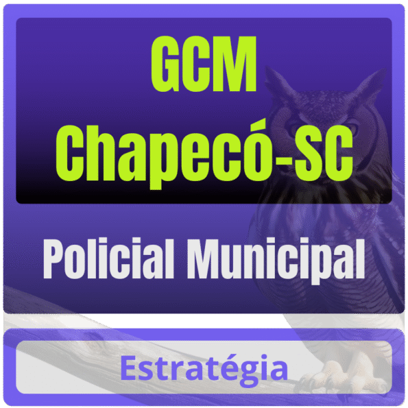Prefeitura de Chapecó-SC / GCM Chapecó (Policial Municipal) Pós Edital – 2025 - Estratégia