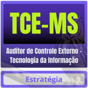 TCE-MS (Auditor de Controle Externo – Tecnologia da Informação) Pós-Edital – 2025 - Estratégia Pós Edital TCE MS Mato Grosso do Sul Fisco TCEMS