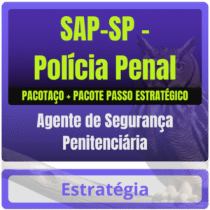 SAP-SP – Polícia Penal (Agente de Segurança Penitenciária) Pacotaço – Pacote Teórico + Pacote Passo Estratégico - Estratégia Agepen SP São Paulo SAP SP SAPSP
