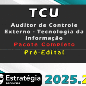 TCU (Auditor de Controle Externo – Tecnologia da Informação) Pacote Teórico- Estrategia 2025 - Tribunal de Contas da Uniao TCU TI TCUTI