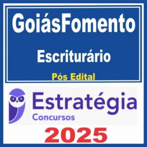 GoiásFomento (Escriturário) Pós Edital – Estratégia 2025 - Goiás Fomento