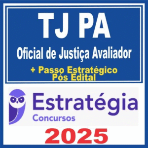 TJ PA (Oficial de Justiça Avaliador) Pós Edital – Estratégia 2025