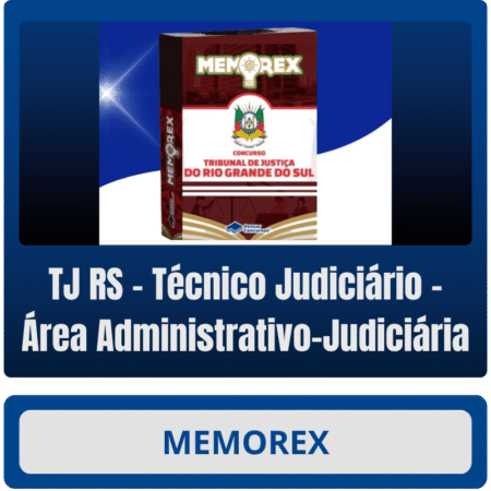 Memorex TJ RS (Técnico Judiciário – Área Administrativo-Judiciária)