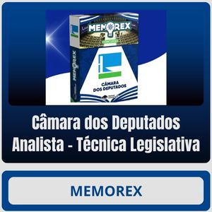 Memorex – Câmara dos Deputados (Analista – Técnica Legislativa)