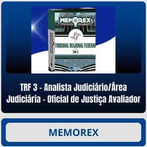 Memorex – TRF 3 (Analista Judiciário/Área Judiciária – Oficial de Justiça Avaliador)