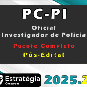 PC PI (Oficial Investigador de Polícia) Pacote Completo – Pós-Edital – Estrategia 2025.2 - Rateio Pós edital PCPI Policia Civil Piaui Posedital
