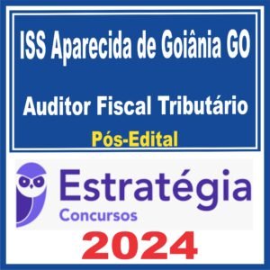 ISS Aparecida de Goiânia (Auditor Fiscal Tributário) Pós Edital – Estratégia 2024