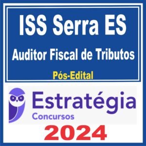 ISS Serra ES (Auditor Fiscal de Tributos) Pós Edital – Estratégia 2024