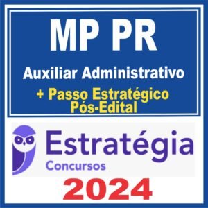 MP PR (Auxiliar Administrativo + Passo) Pós Edital – Estratégia 2024