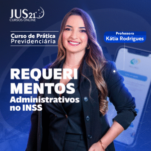 Prática (Requerimentos Administrativos no INSS) Jus21 – 2024