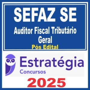 SEFAZ SE (Auditor Fiscal Tributário – Geral) Pós Edital – Estratégia 2025