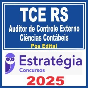 TCE RS (Auditor de Controle Externo (ACE) – Ciências Contábeis) Pós Edital – Estratégia 2025