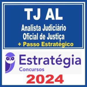 TJ AL (Analista Judiciário – Oficial de Justiça + Passo) Estratégia 2024