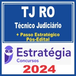 TJ RO (Técnico Judiciário + Passo) Pós Edital – Estratégia 2024