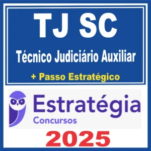 TJ SC (Técnico Judiciário Auxiliar + Passo) Estratégia 2025