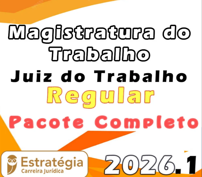 Magistratura do Trabalho (Juiz do Trabalho) Pacote Teórico (Regular) – Estratégia 2026.1 - Rateio Juiz Tribunal Magistrado Todos os Estados