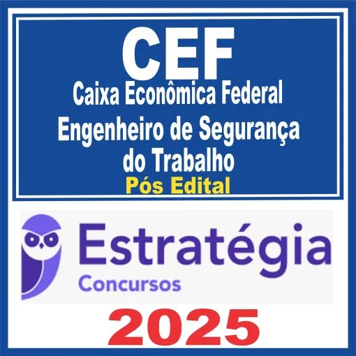 Caixa Econômica Federal – CEF (Engenheiro de Segurança do Trabalho) Pós Edital – Estratégia 2025