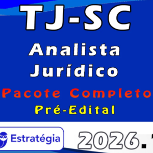 TJ SC Analista Jurídico- Pacote Completo – Estratégia 2026 – Pré-Edital - Rateio TJSC Santa Catarina Tribunal de Justiça