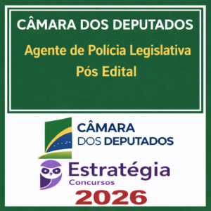 Câmara dos Deputados Polícia Legislativa 2026 Pós Edital – Estrategia – Passo + Trilha Estratégica - Rateio Policial Legislativo Agente Pósedital