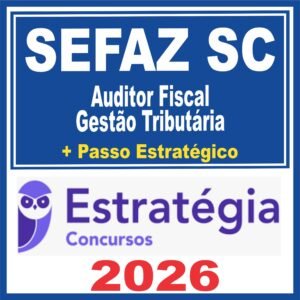 SEFAZ SC (Auditor Fiscal – Gestão Tributária + Passo)  Estratégia 2026